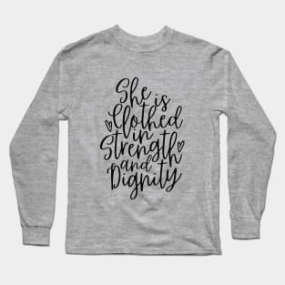 She is clothed in strength and dignity Long Sleeve T-Shirt